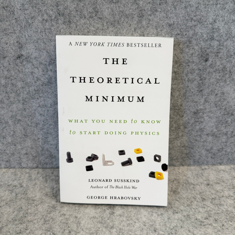 The Theoretical Minimum: What You Need to Know to Start Doing Physics -Softcover